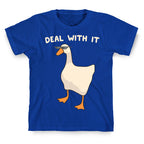 Deal With It (Goose) T-Shirt