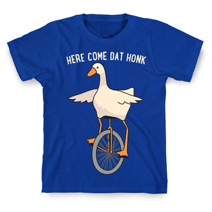 Here Come Dat Honk T-Shirt