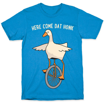 Here Come Dat Honk T-Shirt
