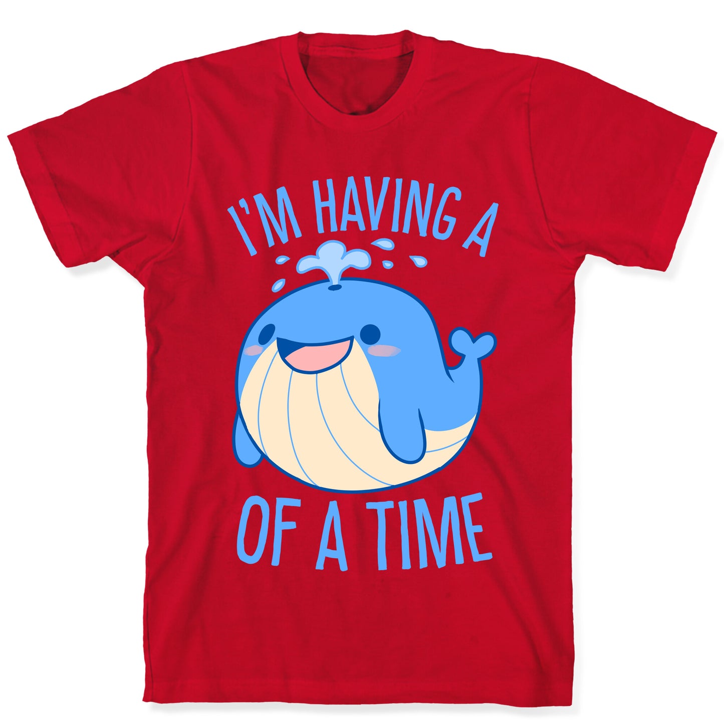 I'm Having A WHALE Of A Time T-Shirt