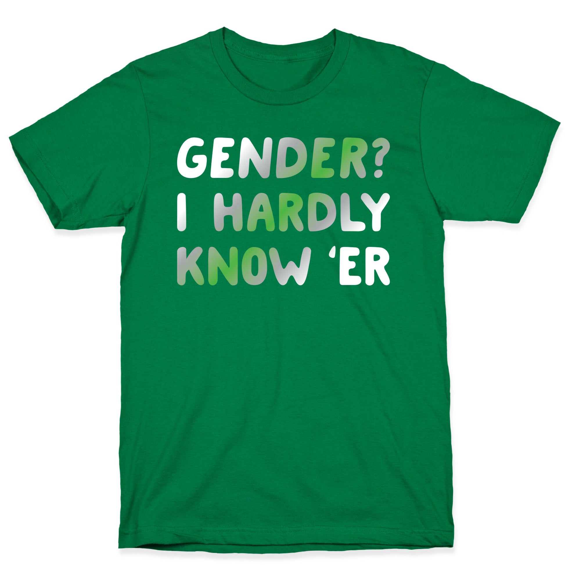 Gender? I Hardly Know 'Er Agender T-Shirt