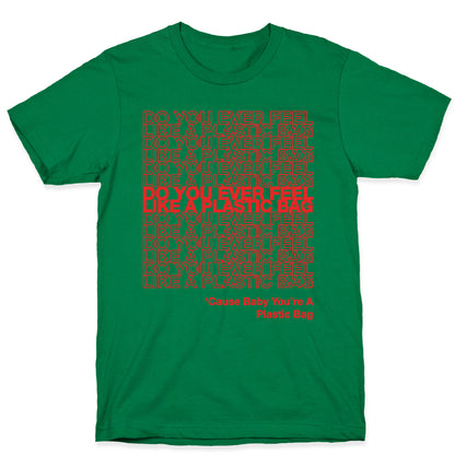 Do You Ever Feel Like A Plastic Bag Parody T-Shirt