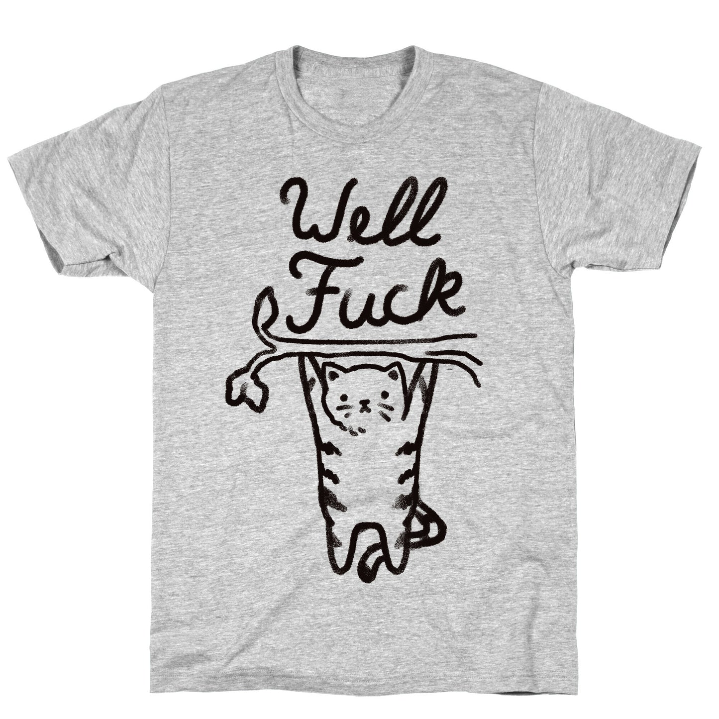 Well Fuck Cat T-Shirt