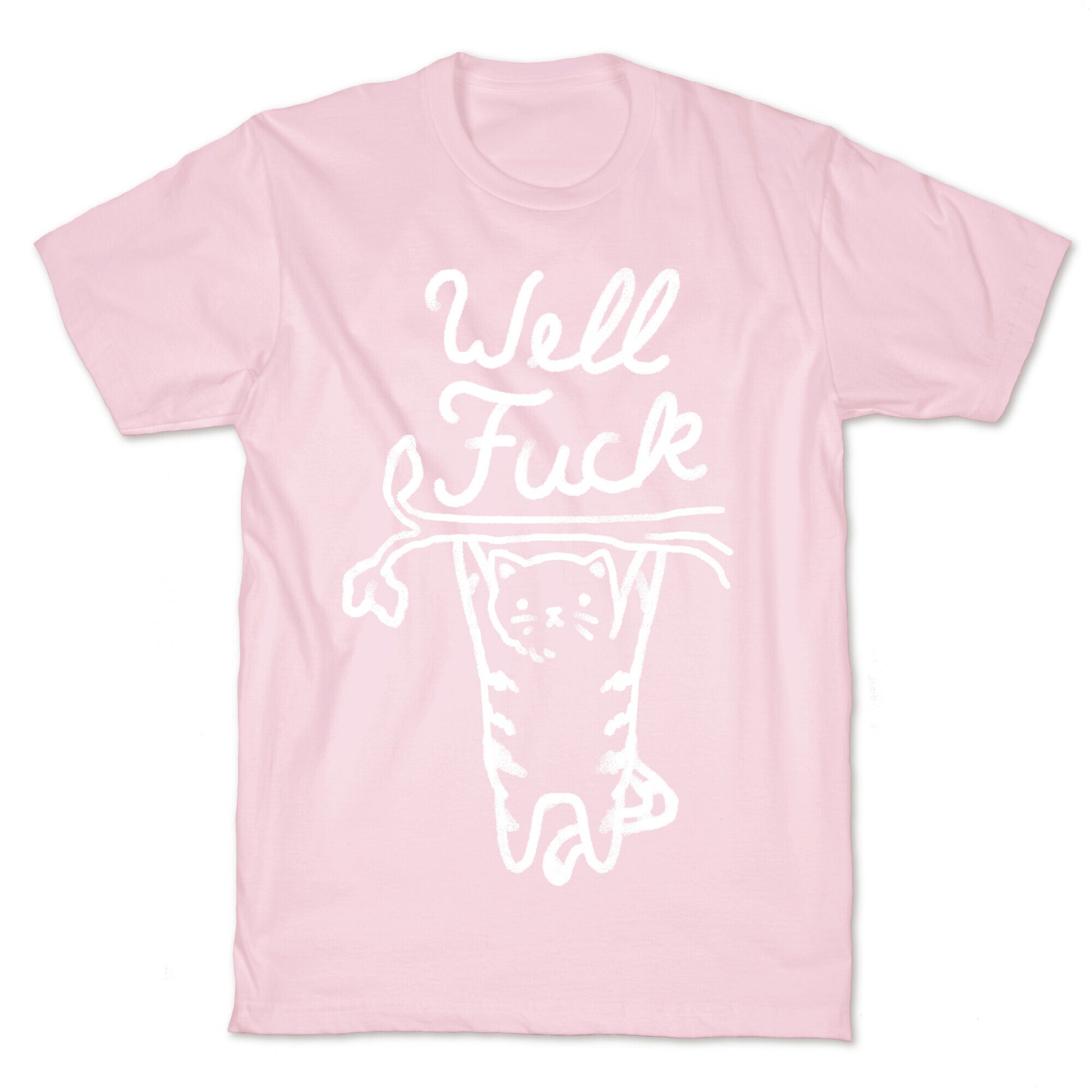 Well Fuck Cat T-Shirt