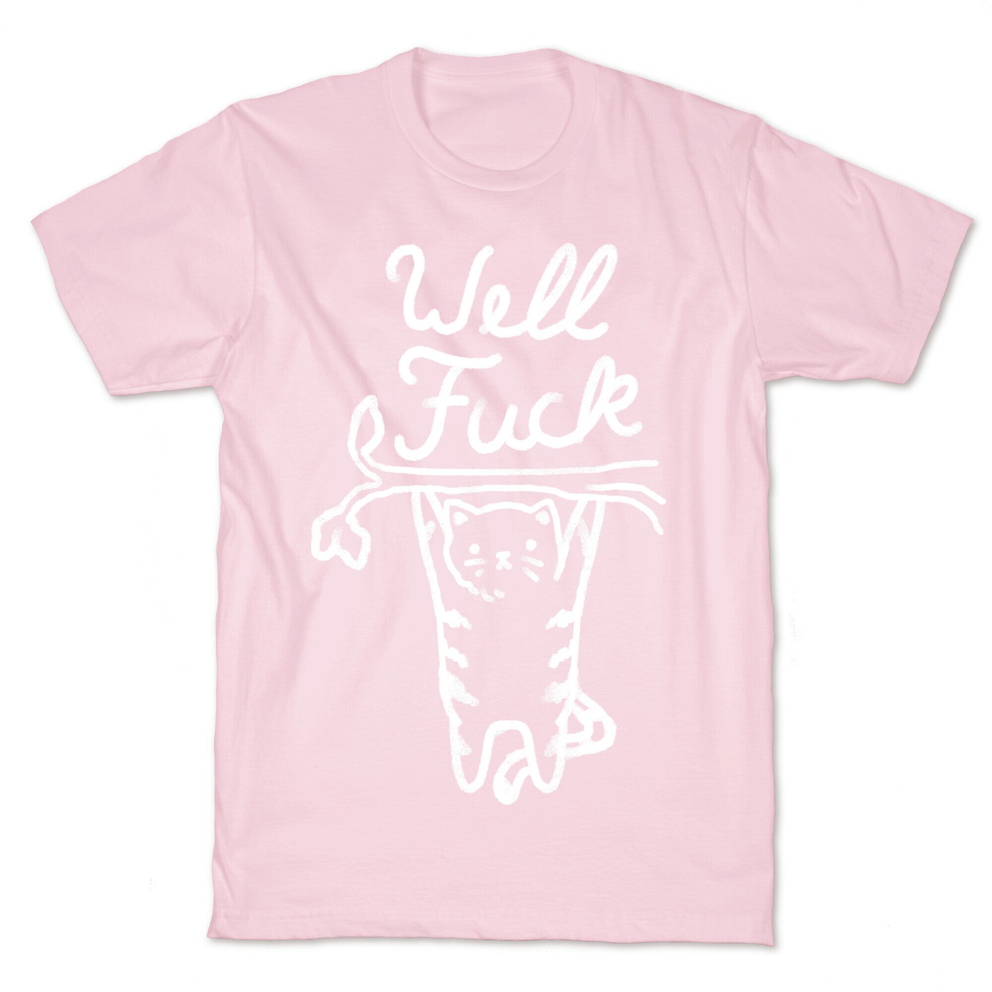 Well Fuck Cat T-Shirt