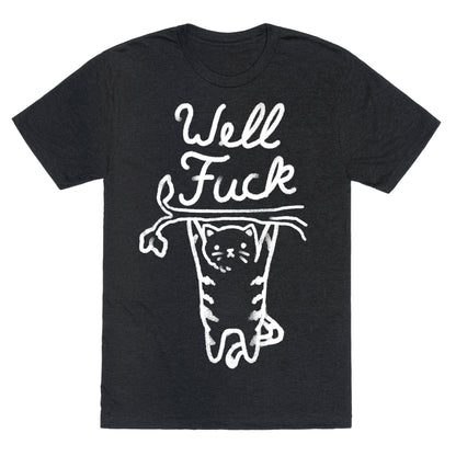 Well Fuck Cat Unisex Triblend Tee