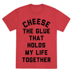 Cheese The Glue that Holds My Life Together Unisex Triblend Tee