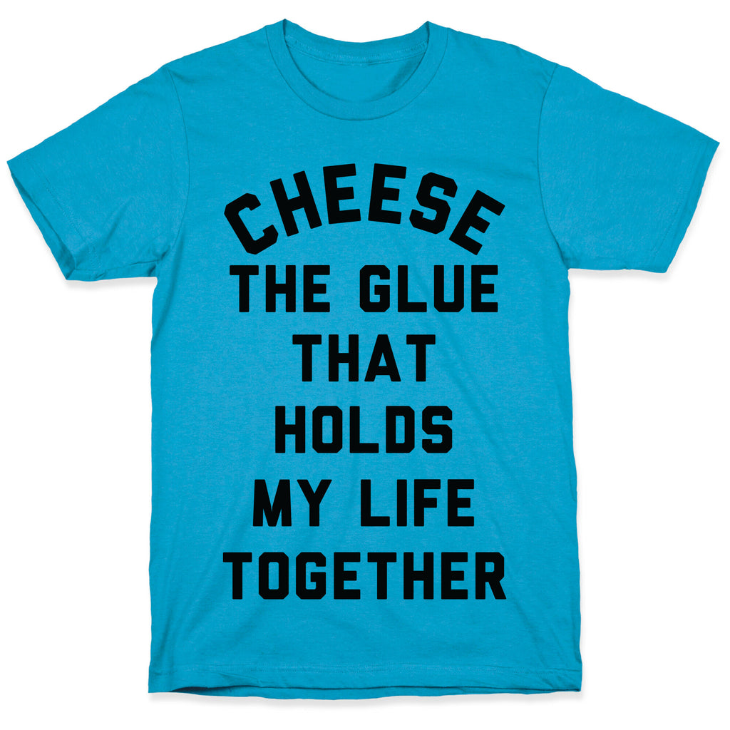 Cheese The Glue that Holds My Life Together Unisex Triblend Tee