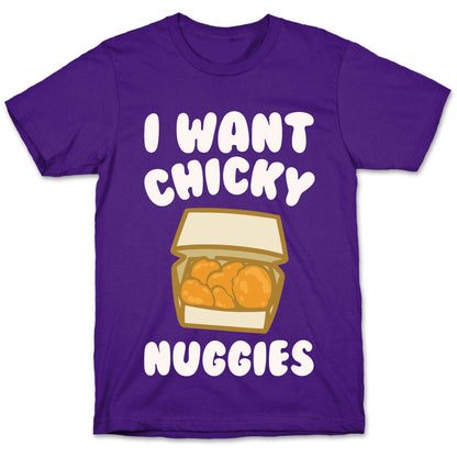 I Want Chicky Nuggies White Print T-Shirt