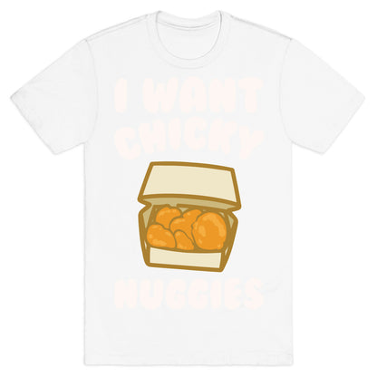 I Want Chicky Nuggies White Print T-Shirt