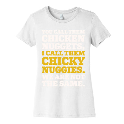 You Call Them Chicken Nuggets I Call Them Chicky Nuggies We Are Not The Same Parody White Print Women's Cotton Tee