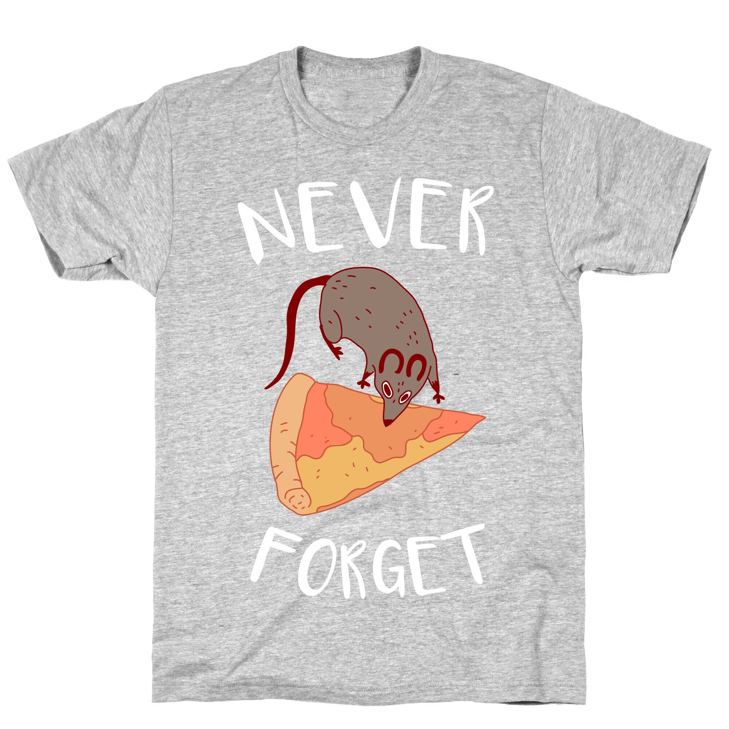 NEVER FORGET PIZZA RAT T-Shirt
