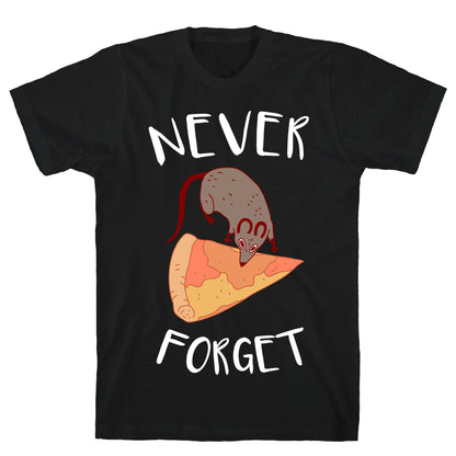 NEVER FORGET PIZZA RAT T-Shirt