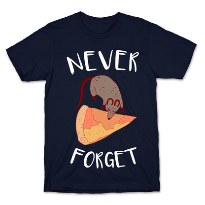 NEVER FORGET PIZZA RAT T-Shirt