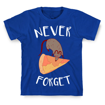 NEVER FORGET PIZZA RAT T-Shirt