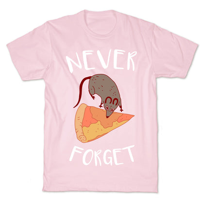 NEVER FORGET PIZZA RAT T-Shirt