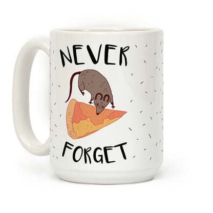 NEVER FORGET PIZZA RAT Coffee Mug