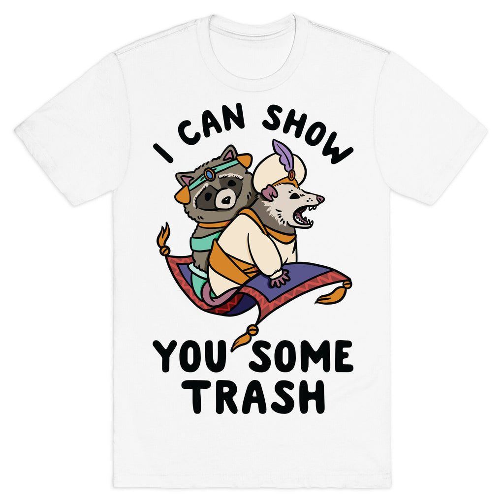 I Can Show You Some Trash Racoon Possum T-Shirt