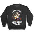 I Can Show You Some Trash Racoon Possum Crewneck Sweatshirt