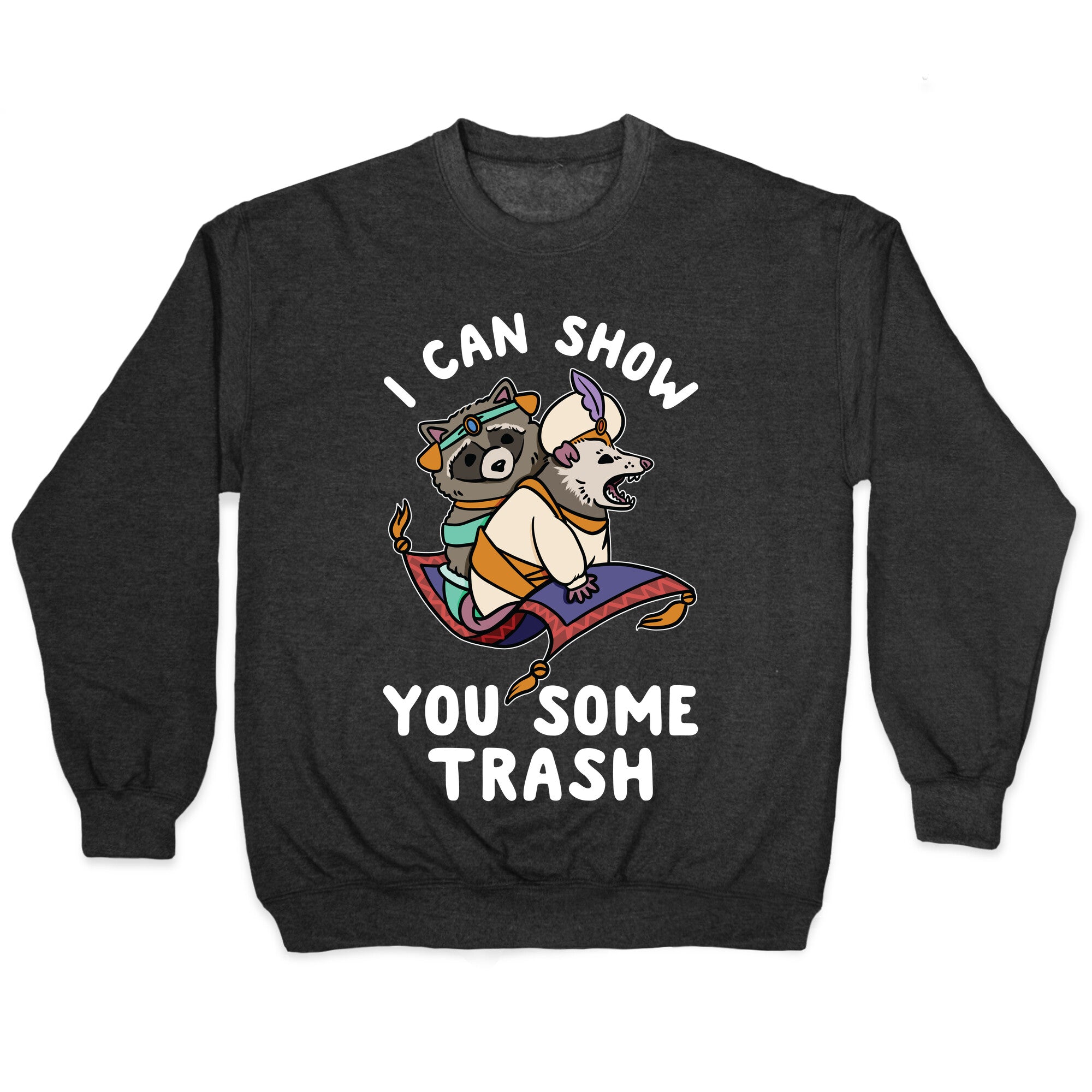 I Can Show You Some Trash Racoon Possum Crewneck Sweatshirt