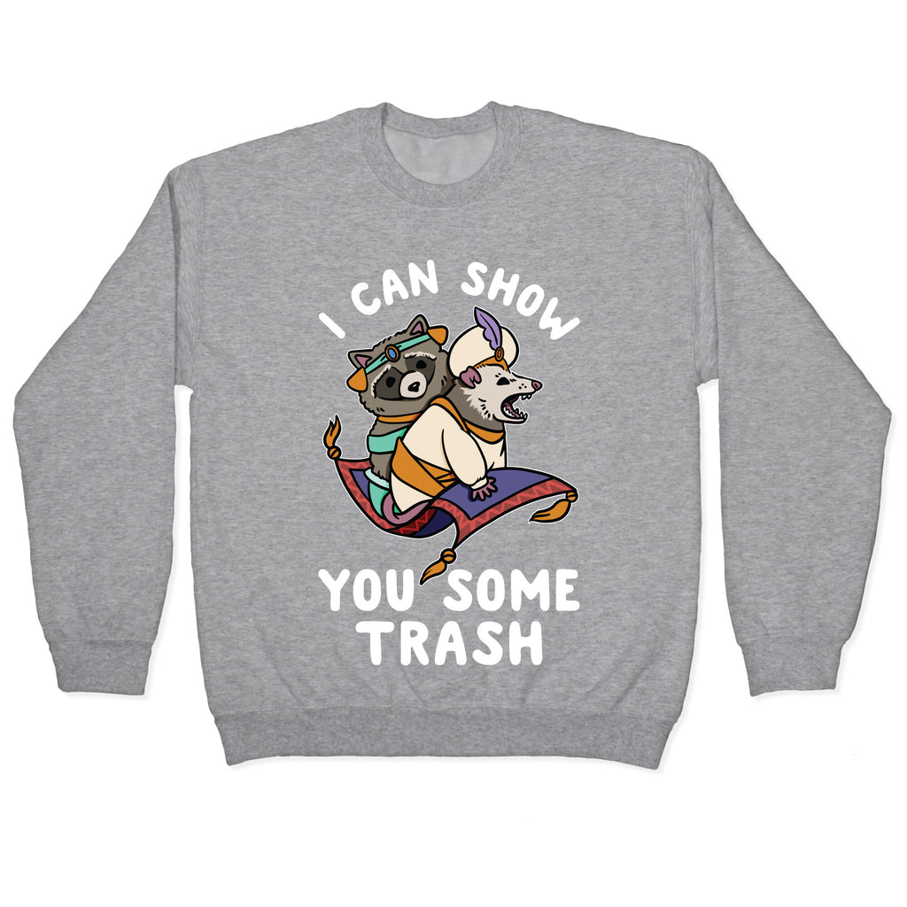I Can Show You Some Trash Racoon Possum Crewneck Sweatshirt