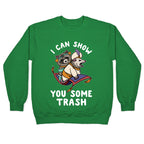 I Can Show You Some Trash Racoon Possum Crewneck Sweatshirt
