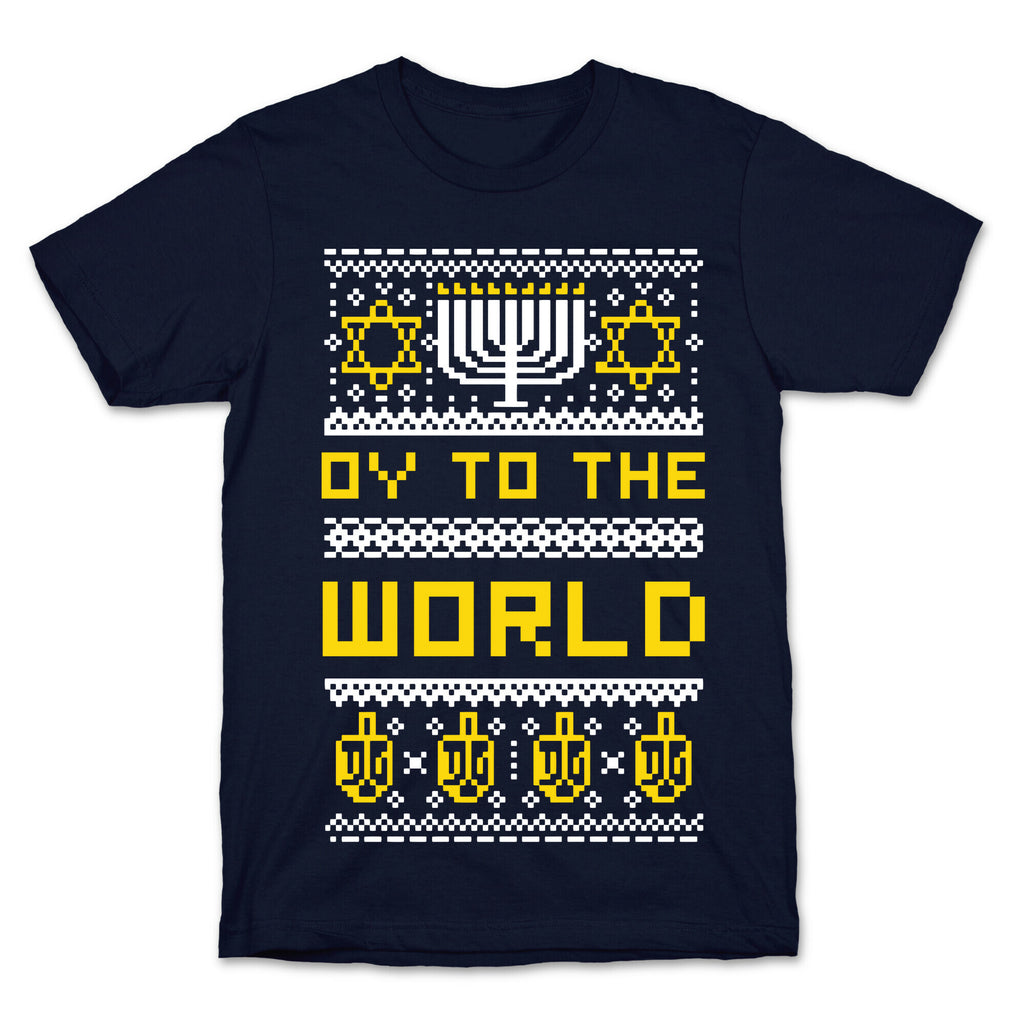 Oy To The World Ugly Sweater T-Shirt