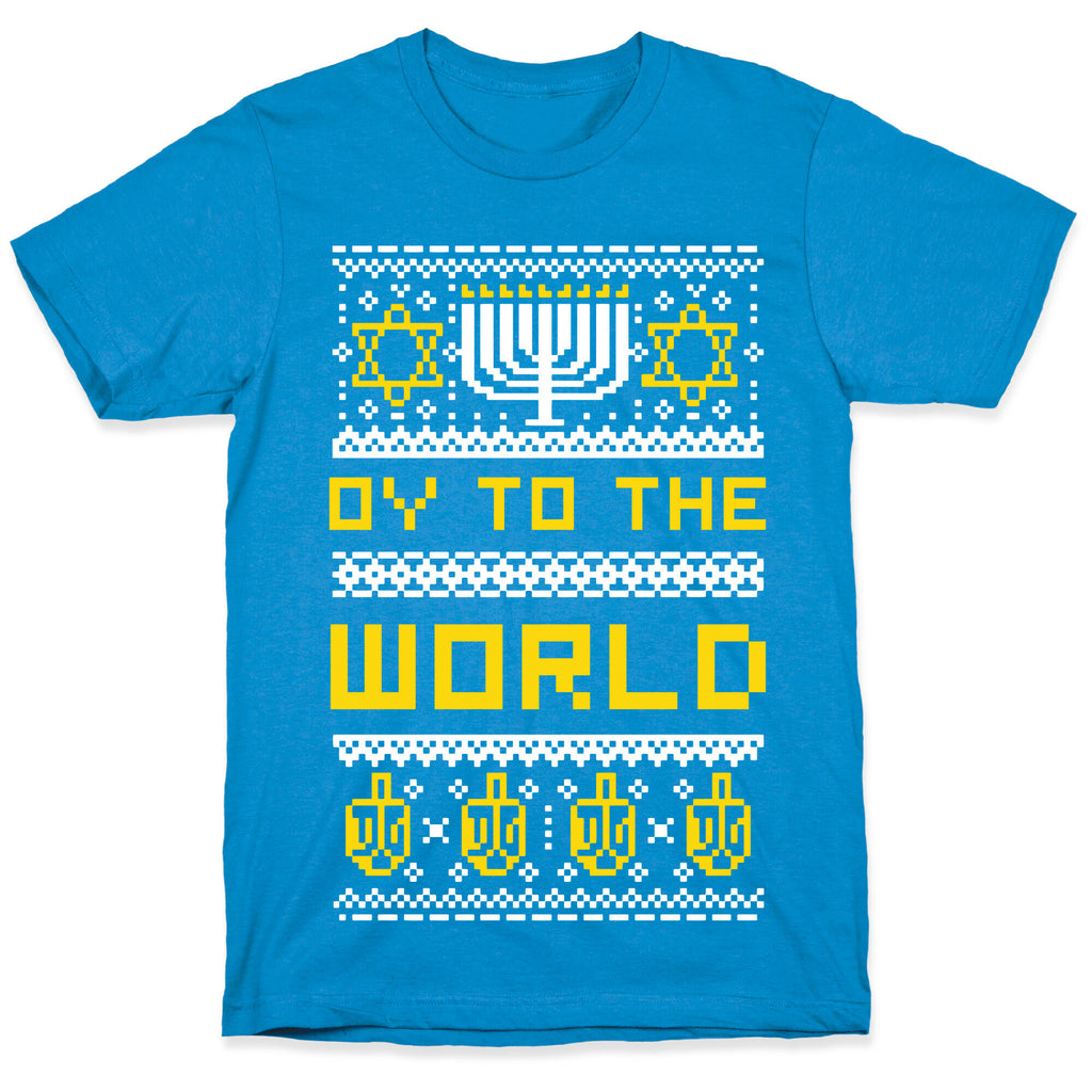 Oy To The World Ugly Sweater T-Shirt