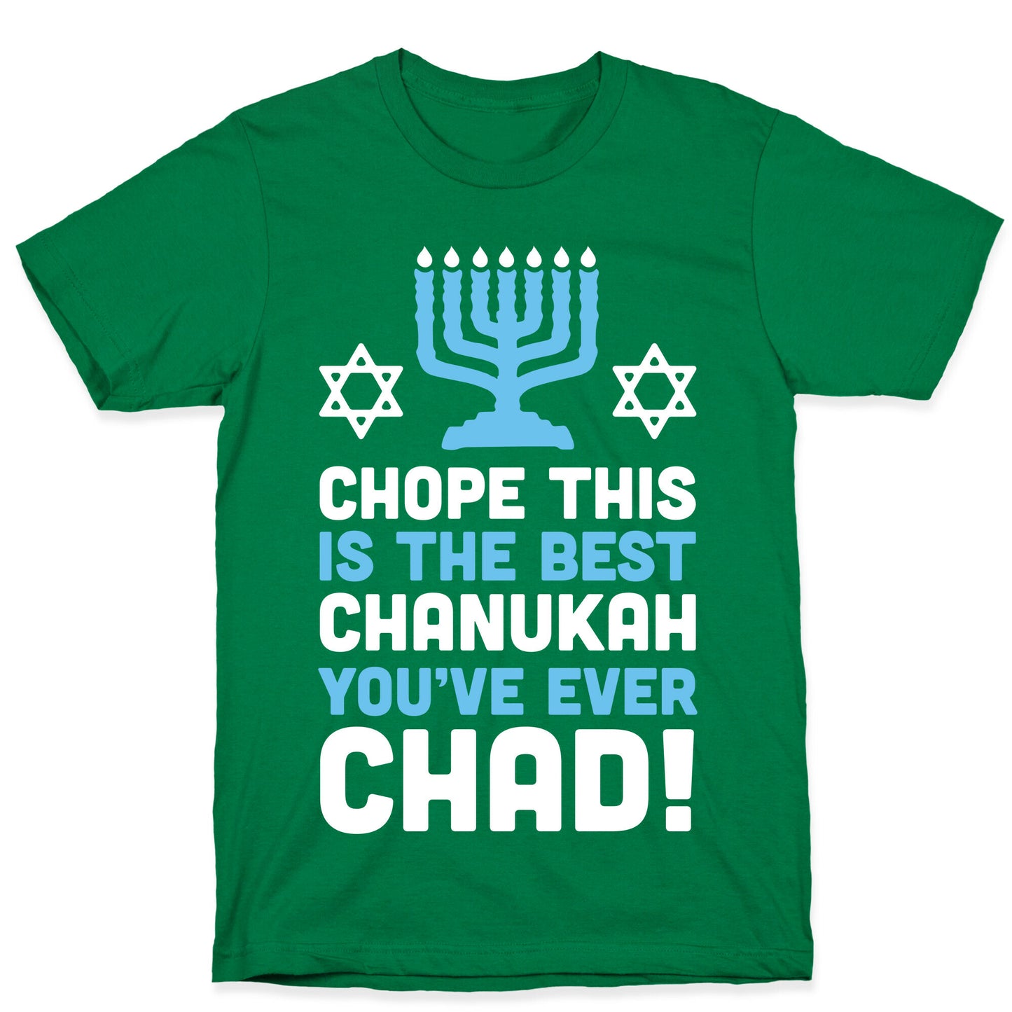 Chope This is The Best Chanukah You've Ever Chad T-Shirt