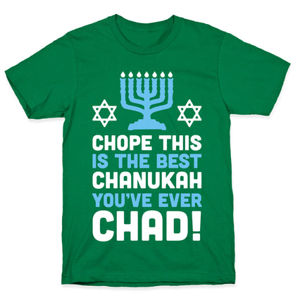 Chope This is The Best Chanukah You've Ever Chad T-Shirt