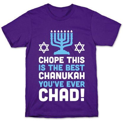 Chope This is The Best Chanukah You've Ever Chad T-Shirt