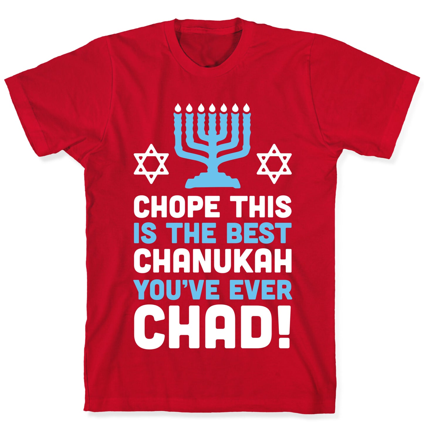 Chope This is The Best Chanukah You've Ever Chad T-Shirt