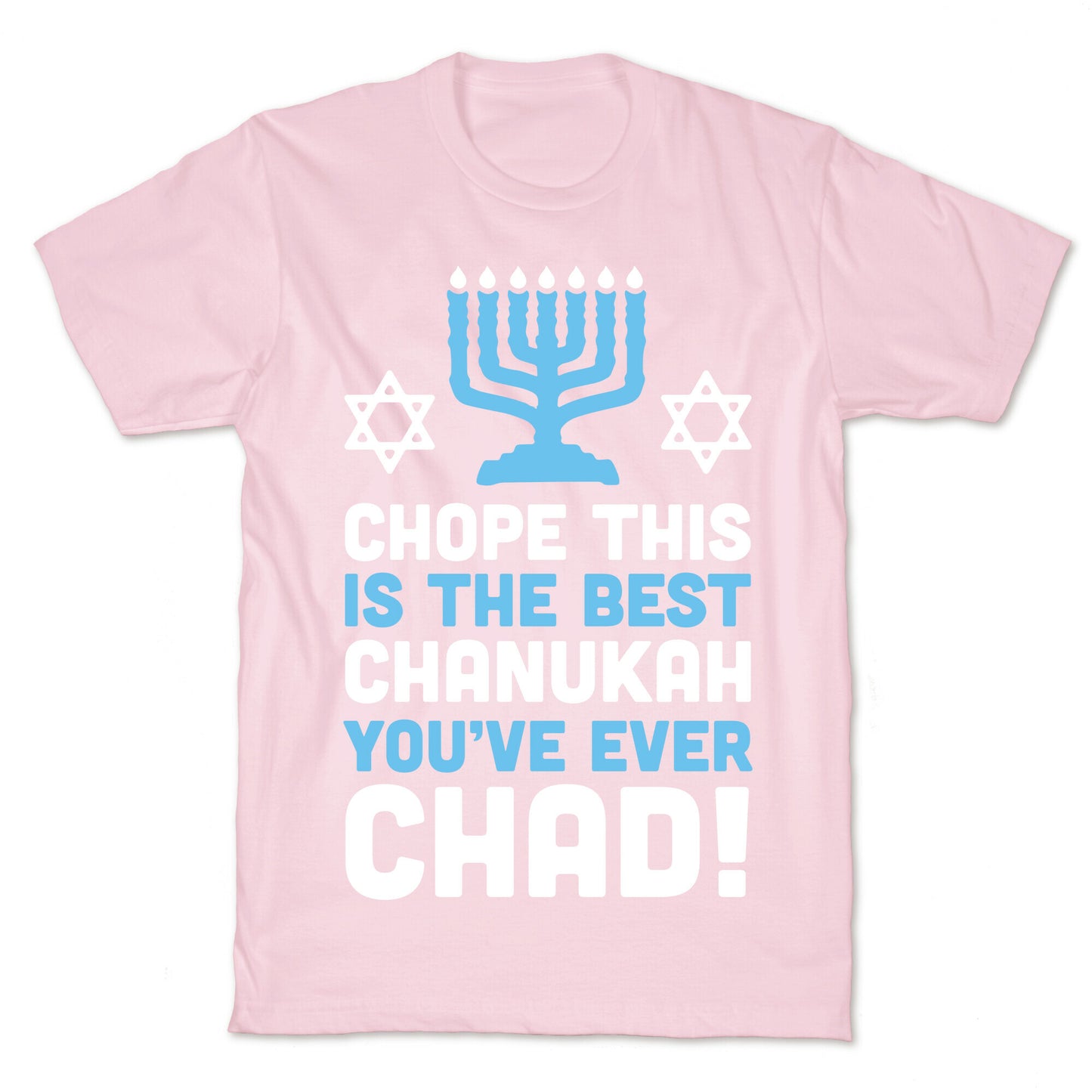 Chope This is The Best Chanukah You've Ever Chad T-Shirt