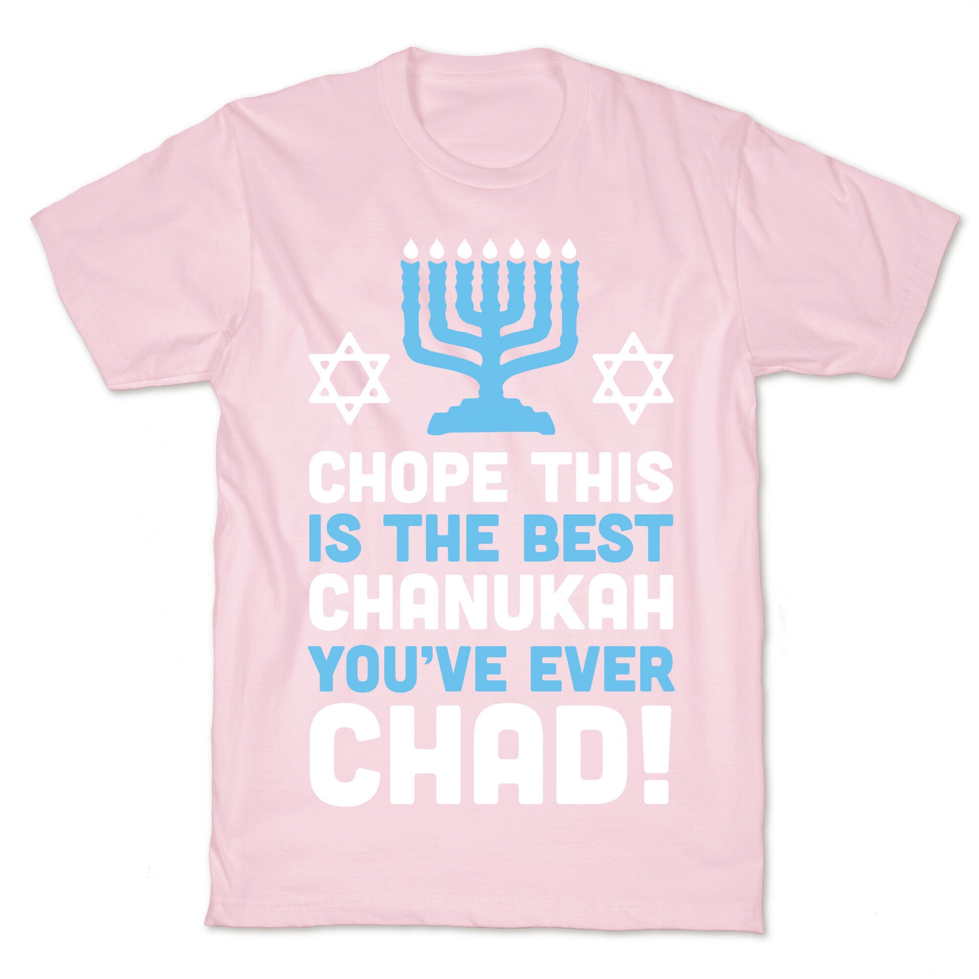 Chope This is The Best Chanukah You've Ever Chad T-Shirt