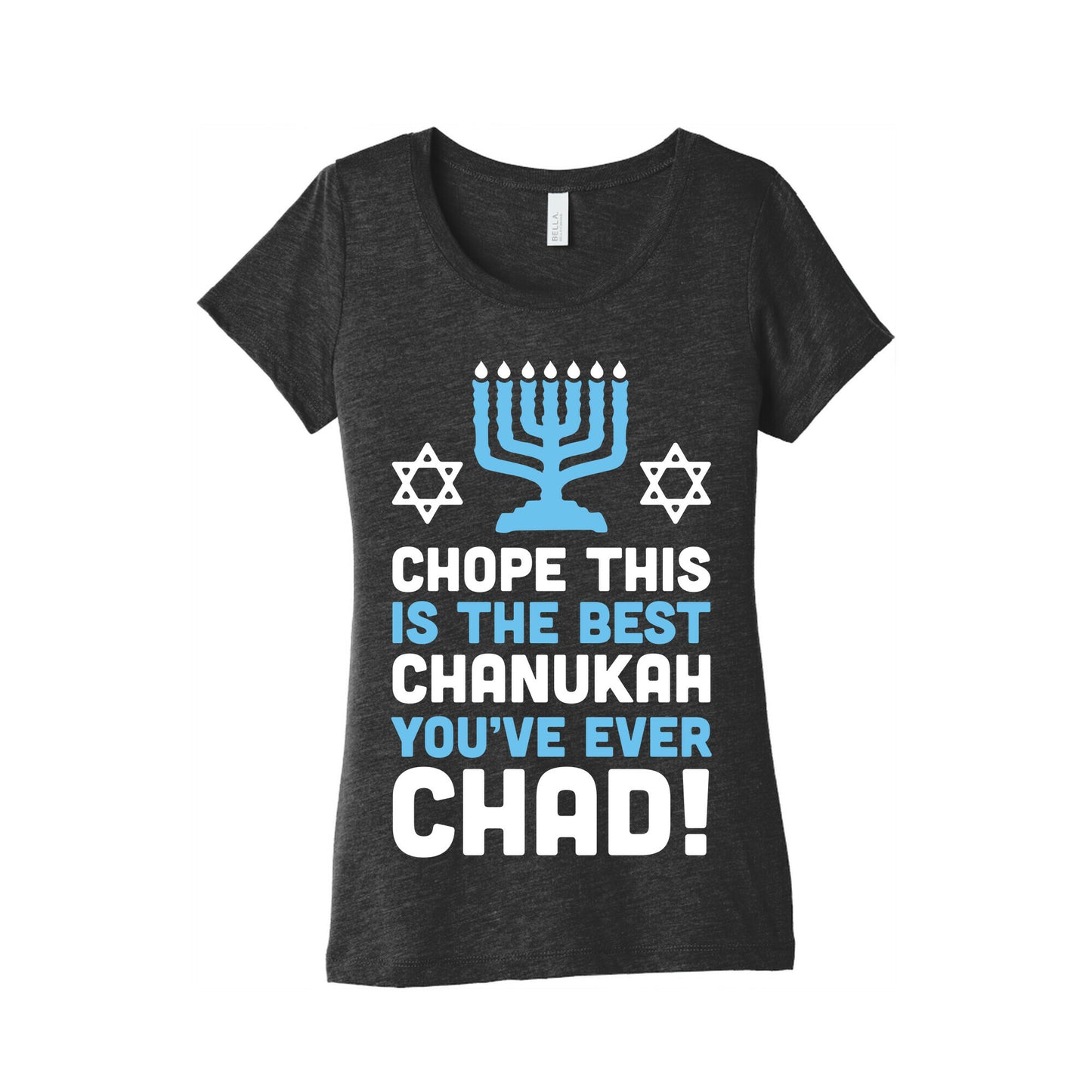 Chope This is The Best Chanukah You've Ever Chad Women's Triblend Tee