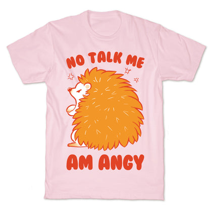 No Talk Me Am Angy Hedgehog T-Shirt
