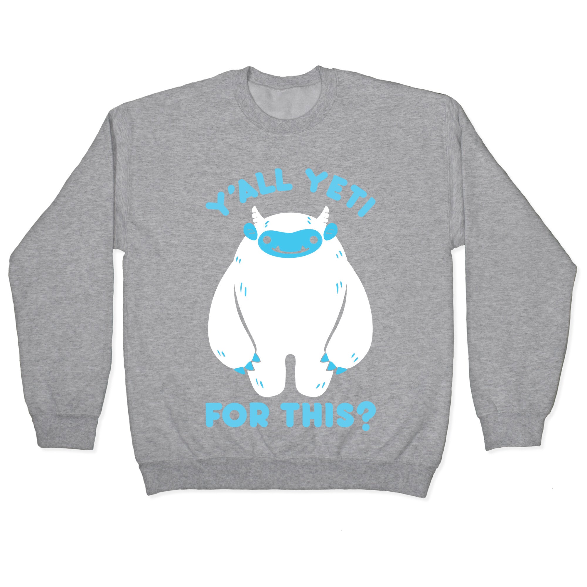Y'all Yeti For This? Crewneck Sweatshirt