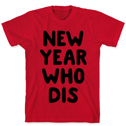 New Year Who Dis T-Shirt