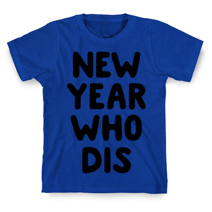 New Year Who Dis T-Shirt