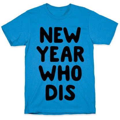New Year Who Dis T-Shirt