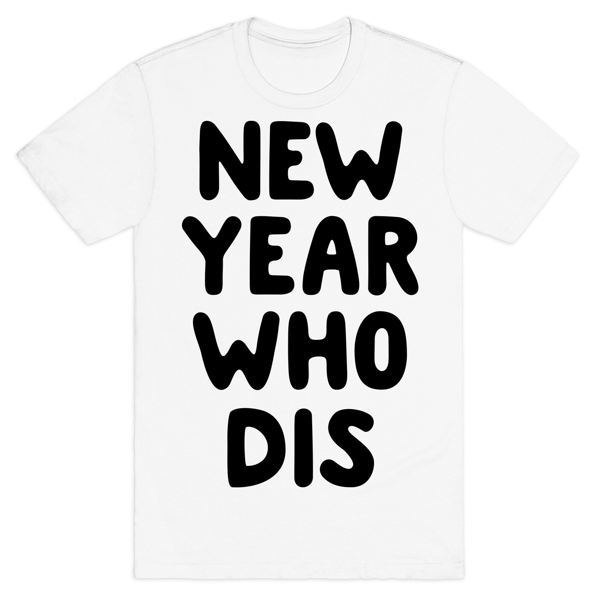 New Year Who Dis T-Shirt