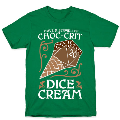 Have A Serving Of Choc-Crit Dice Cream T-Shirt