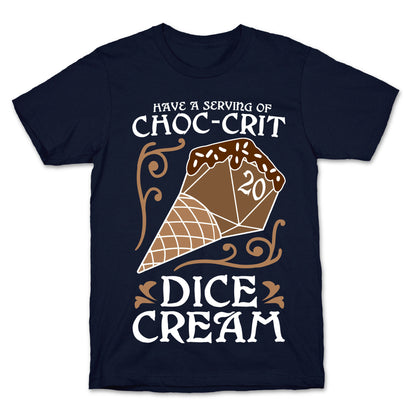 Have A Serving Of Choc-Crit Dice Cream T-Shirt