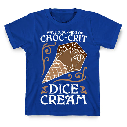 Have A Serving Of Choc-Crit Dice Cream T-Shirt