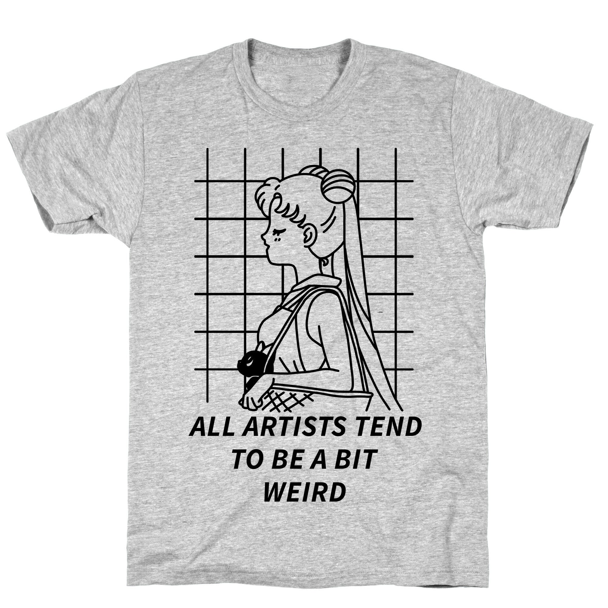 All Artist Tend To Be a Bit Weird T-Shirt