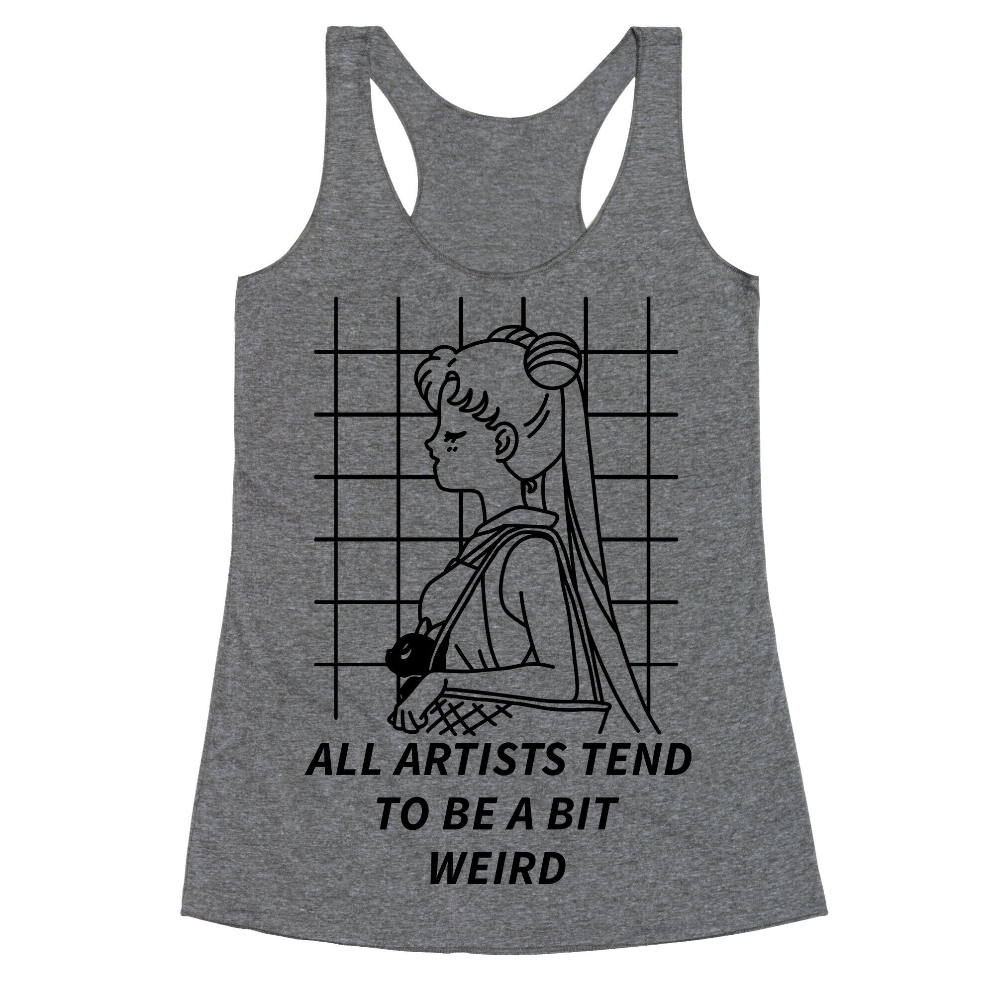 All Artist Tend To Be a Bit Weird Racerback Tank