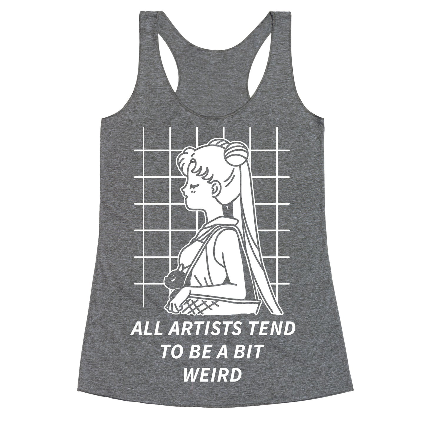 All Artist Tend To Be a Bit Weird Racerback Tank