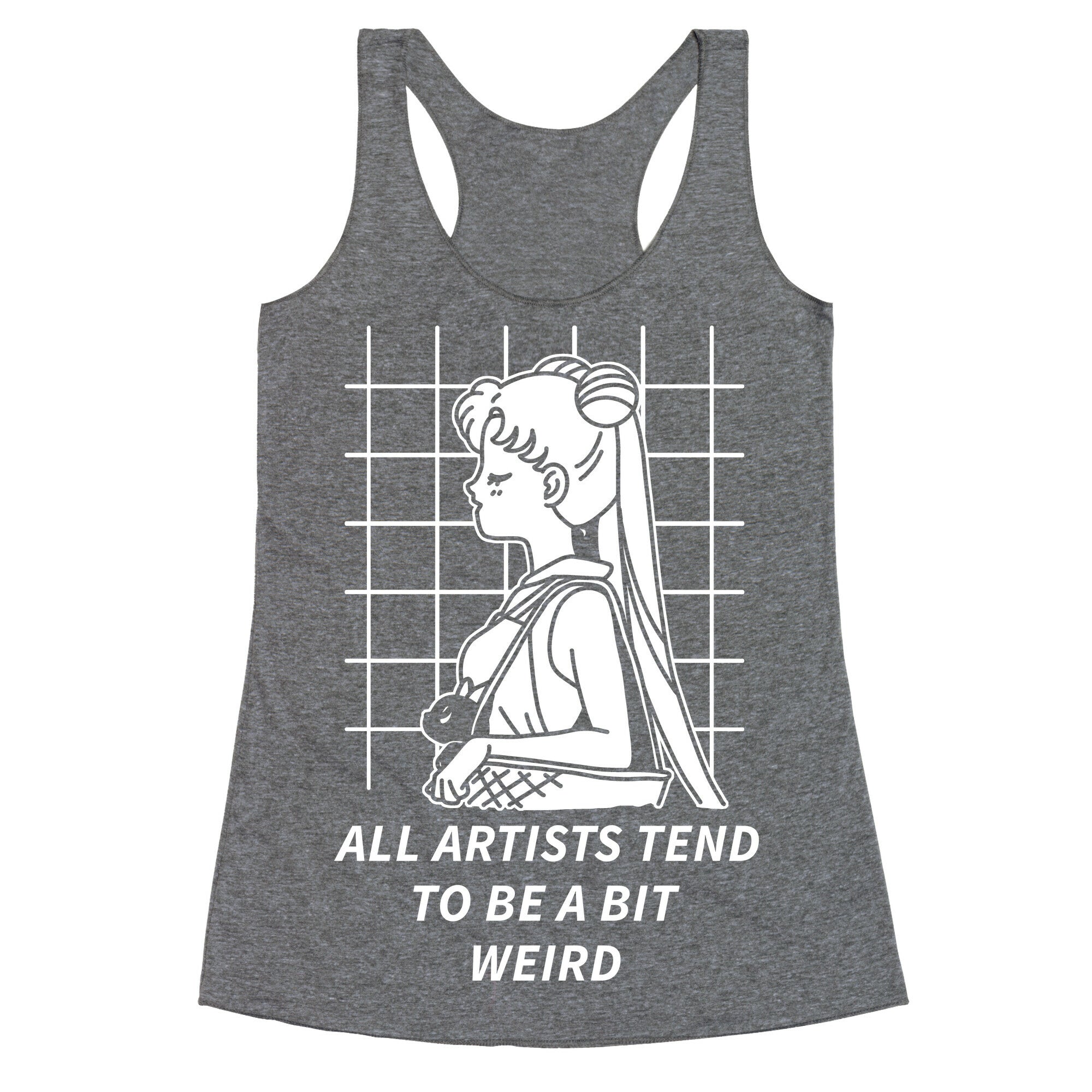 All Artist Tend To Be a Bit Weird Racerback Tank