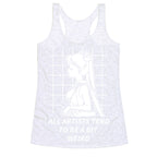 All Artist Tend To Be a Bit Weird Racerback Tank