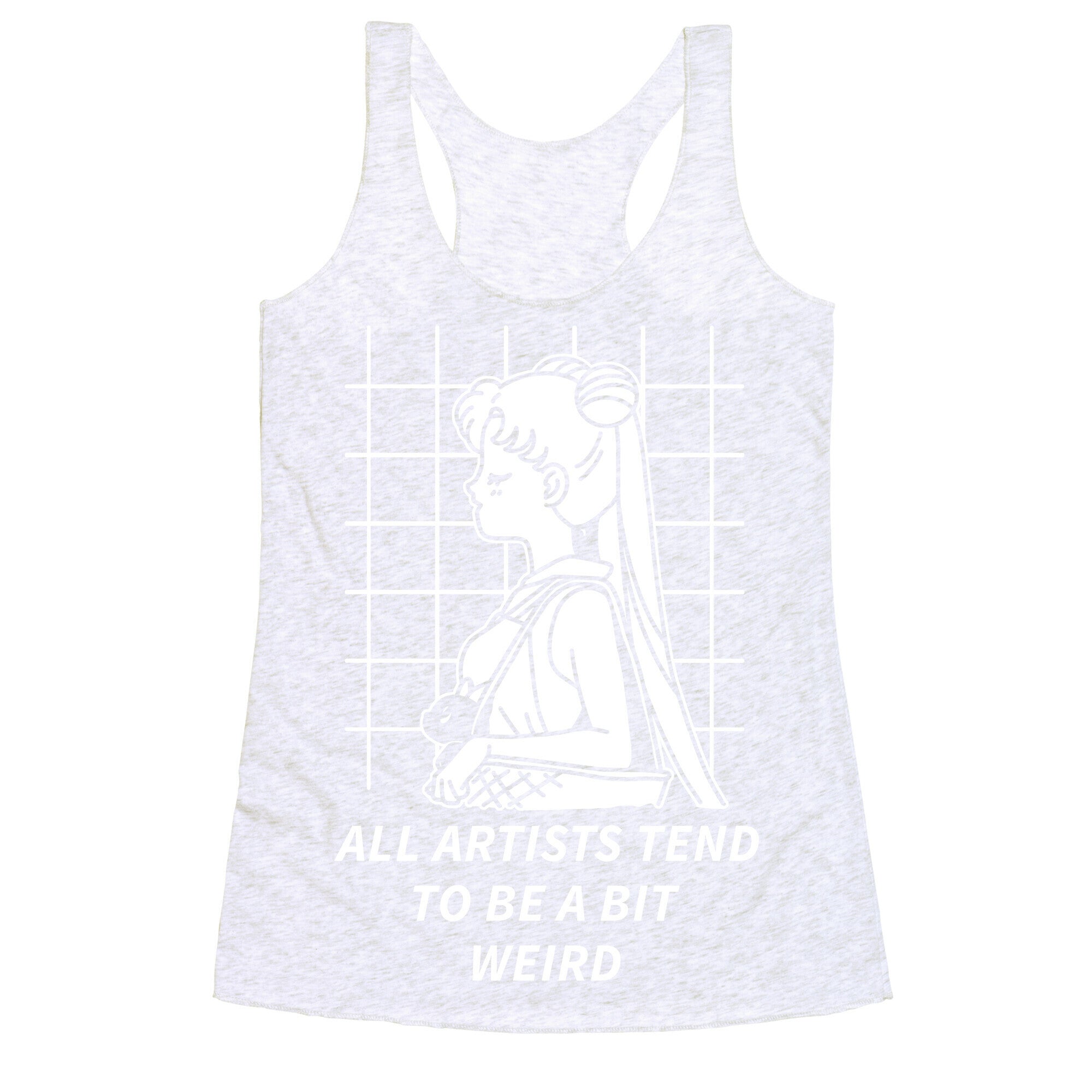 All Artist Tend To Be a Bit Weird Racerback Tank